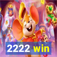 2222 win